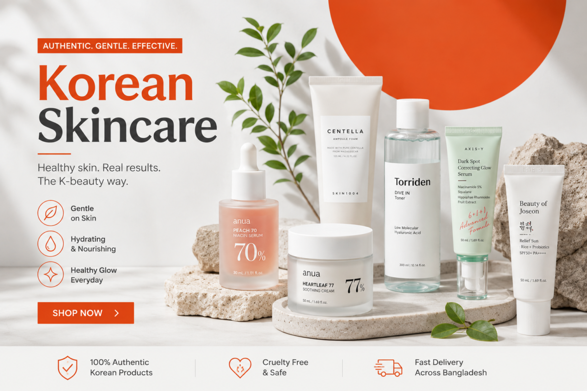 How to Build a Korean Skincare Routine with Authentic Products in Bangladesh